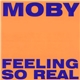 Moby - Feeling So Real